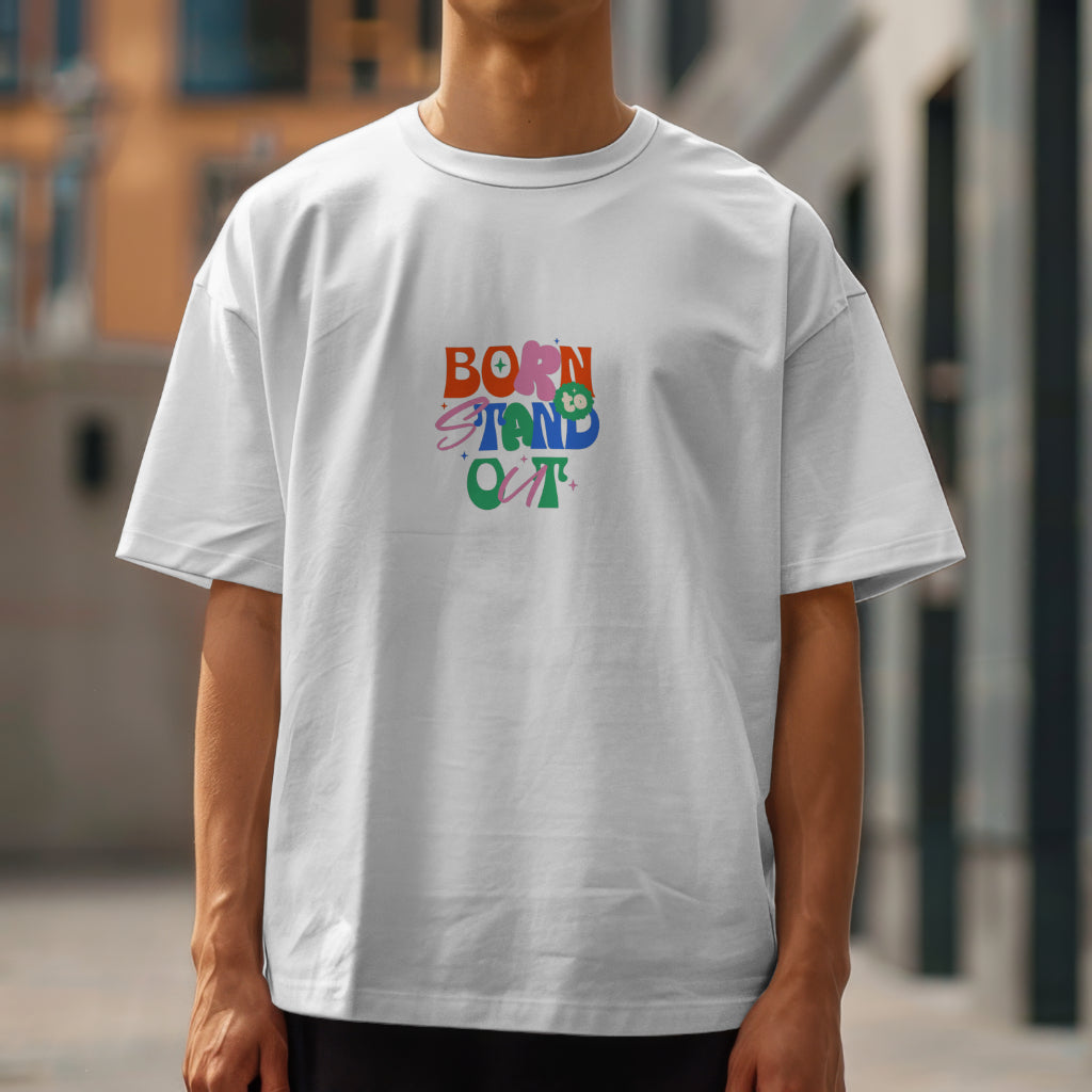 Born To Stand Out T-shirt